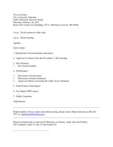 Meeting Notice City of Lincoln, Nebraska Cable Television Advisory Board Thursday, February 28, 2013 Room 303, County-City Building, 555 S. 10th Street, Lincoln, NE 68508