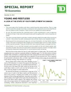 SPECIAL REPORT TD Economics				 December 10, 2014 Young and restless						 a look at the state of youth employment in canada