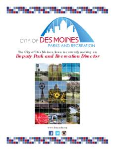 PARKS AND RECREATION The City of Des Moines, Iowa is currently seeking an Deputy Park and Recreation Director  www.dmparks.org