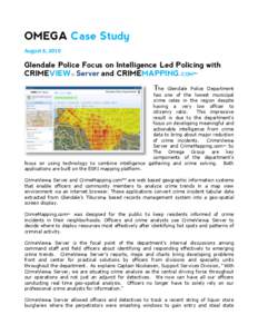 OMEGA Case Study August 6, 2010 Glendale Police Focus on Intelligence Led Policing with CRIMEVIEW® Server and CRIMEMAPPING.COM™ The