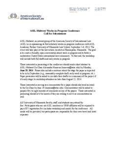 ASIL-Midwest Works-in-Progress Conference Call for Submissions ASIL-Midwest, an interest group of the American Society of International Law (ASIL) is co-sponsoring its first scholarly works-in-progress conference with AS