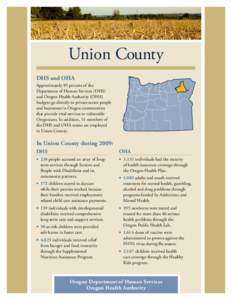 Union County DHS and OHA Approximately 85 percent of the Department of Human Services (DHS) and Oregon Health Authority (OHA) budgets go directly to private sector people