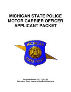 MICHIGAN STATE POLICE MOTOR CARRIER OFFICER APPLICANT PACKET Recruiting Phone: ([removed]Recruiting Email: [removed]