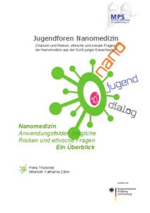 Jugendforen Nanomedizin Chancen und Risiken, ethische und soziale Fragen der Nanomedizin aus der Sicht junger Erwachsener Nanomedizin: Anwendungsfelder, mögliche