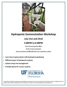 Hydroponic Demonstration Workshop July 21st and 22nd 5:00PM to 6:00PM Union County Extension Office 25 NE 1st Street Lake Butler No Fee but please call[removed]if you would like to attend