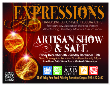 HANDCRAFTED, UNIQUE, HOLIDAY GIFTS Photography, Illustration, Painting, Pottery, Woodturning, Jewellery, Mosaics & much more! Friday December 6th - Sunday December 15th Grand Opening Artist Reception Friday December 6th,