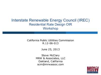 Interstate Renewable Energy Council (IREC) Residential Rate Design OIR Workshop California Public Utilities Commission R[removed]