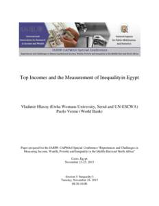 Top Incomes and the Measurement of Inequalityin Egypt  Vladimir Hlasny (Ewha Womans University, Seoul and UN-ESCWA) Paolo Verme (World Bank)  Paper prepared for the IARIW-CAPMAS Special Conference “Experiences and Chal