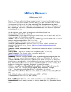 Military Discounts 15 February 2011 Here are 199 stores and services doing their part to make life easier by offering discounts to active, reserve, and retired members of the US Military and their immediate family member