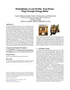 PowerBlade: A Low-Profile, True-Power, Plug-Through Energy Meter Samuel DeBruin, Branden Ghena, Ye-Sheng Kuo, and Prabal Dutta Electrical Engineering and Computer Science Department University of Michigan Ann Arbor, MI 4