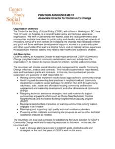 POSITION ANNOUNCEMENT Associate Director for Community Change Organization Overview The Center for the Study of Social Policy (CSSP), with offices in Washington, DC, New York City and Los Angeles, is a nonprofit public p