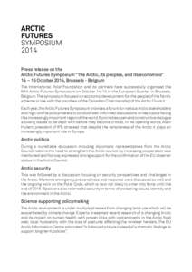 Press release on the Arctic Futures Symposium “The Arctic, its peoples, and its economies” 14 – 15 October 2014, Brussels - Belgium The International Polar Foundation and its partners have successfully organised th