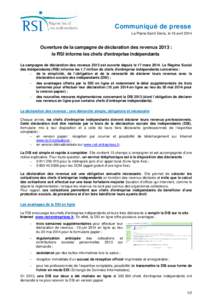 Communiqué de presse La Plaine Saint-Denis, le 16 avril 2014 Ouverture de la campagne de déclaration des revenus 2013 : le RSI informe les chefs d’’entreprise indépendants La campagne de déclaration des revenus 2