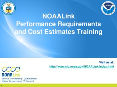 NOAALink Performance Requirements and Cost Estimates Training Visit us at: http://www.cio.noaa.gov/NOAALink/index.html