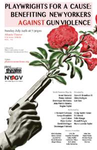 PL AYWRIGHTS FOR A CAUSE: BENEFITING NEW YORKERS A GA INST GUN VIOLENCE Sunday July 24th at 7:30pm Atlantic Theater
