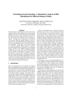 Prioritizing Security Spending: A Quantitative Analysis of Risk Distributions for Different Business Profiles Armin Sarabi, Parinaz Naghizadeh, Yang Liu, Mingyan Liu University of Michigan, Ann Arbor {arsarabi, naghizad,