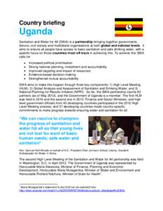 Country briefing  Uganda Sanitation and Water for All (SWA) is a partnership bringing together governments, donors, civil society and multilateral organisations at both global and national levels. It aims to ensure all p