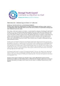 PRESS RELEASE – EMBARGO 4pm SATURDAY 12th APRIL 2014 DONEGAL YOUTH COUNCIL LAUNCH SHAM WEBSITE Donegal Youth Council have launched their new SHAM (Sexual Health And More) website, which is a new signposting website whi