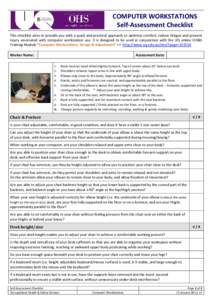 COMPUTER WORKSTATIONS Self-Assessment Checklist This checklist aims to provide you with a quick and practical approach to optimise comfort, reduce fatigue and prevent injury associated with computer workstation use. It i