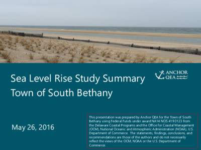 Sea Level Rise Study Summary Town of South Bethany May 26, 2016 South Bethany SLR Study: Summary  This presentation was prepared by Anchor QEA for the Town of South