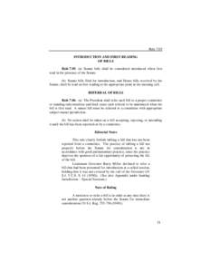 Rule 7.05 INTRODUCTION AND FIRST READING OF BILLS Rule[removed]a) Senate bills shall be considered introduced when first read in the presence of the Senate. (b) Senate bills filed for introduction, and House bills receive