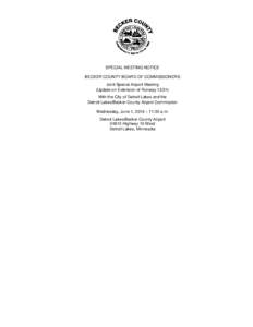 SPECIAL MEETING NOTICE BECKER COUNTY BOARD OF COMMISSIONERS Joint Special Airport Meeting (Update on Extension of RunwayWith the City of Detroit Lakes and the Detroit Lakes/Becker County Airport Commission