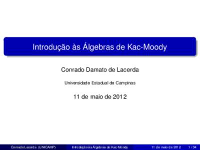 Introdução às Álgebras de Kac-Moody Conrado Damato de Lacerda Universidade Estadual de Campinas