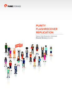 PURITY FLASHRECOVER REPLICATION Native, Data Reduction-Optimized Disaster Recovery Solution