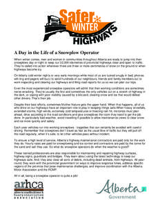 A Day in the Life of a Snowplow Operator When winter comes, men and women in communities throughout Alberta are ready to jump into their snowplows day or night to keep our 32,000 kilometres of provincial highways clear a