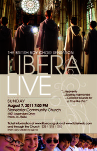 Libera LIVE The British Boy Choir sensation S U N d ay August 7, 2011 7:00 PM