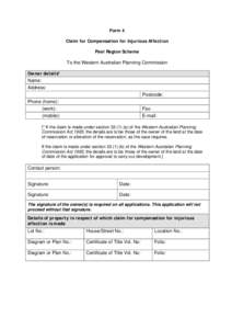 Form 4 Claim for Compensation for Injurious Affection Peel Region Scheme To the Western Australian Planning Commission Owner details* Name: