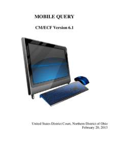 MOBILE QUERY CM/ECF Version 6.1 United States District Court, Northern District of Ohio February 20, 2013