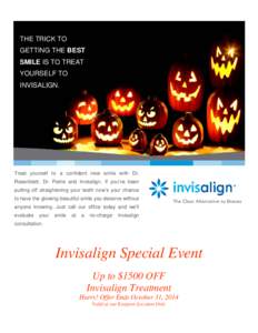THE TRICK TO GETTING THE BEST SMILE IS TO TREAT YOURSELF TO INVISALIGN.