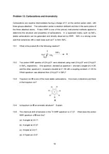 Problem 13: Carbocations and Aromaticity Carbocations are reactive intermediates having a charge of +1 on the central carbon atom, with three groups attached. The carbocation center is electron deficient and lies in the 