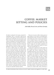 16 COFFEE: MARKET SETTING AND POLICIES John Baffes, Bryan Lewin, and Panos Varangis  All coffee is produced in the tropics, primarily by