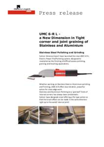 Press release  UMC 6-R L a New Dimension in Tight corner and joint graining of Stainless and Aluminium Stainless Steel Polishing and Grinding