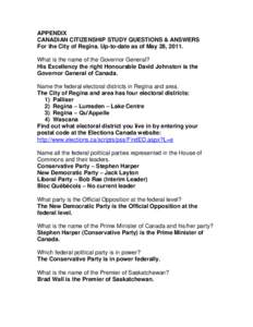 APPENDIX CANADIAN CITIZENSHIP STUDY QUESTIONS & ANSWERS For the City of Regina. Up-to-date as of May 28, 2011. What is the name of the Governor General? His Excellency the right Honourable David Johnston is the Governor 