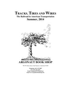 TRACKS, TIRES AND WIRES The Railroad in American Transportation Summer, 2014  ARGONAUT BOOK SHOP