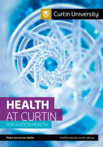 1  health at curtin Population Health Make tomorrow better.