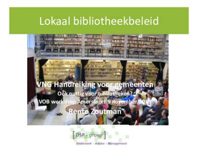 Lokaal bibliotheekbeleid  VNG Handreiking voor gemeenten Ook nuttig voor bibliotheken? VOB workshop Amersfoort 9 november 2015