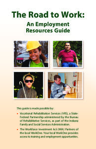 The Road to Work: An Employment Resources Guide This guide is made possible by: ▶	 Vocational Rehabilitation Services (VRS), a StateFederal Partnership administered by the Bureau