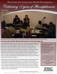 The Center for Community Health Development  Celebrating 10 years of Accomplishments MAYAracely Garibay and Maria Davila, two of CCHD’s promotoras, presenting at a Safe Drinking Water Training, March 2009.