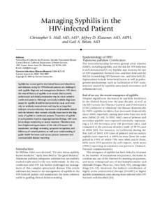 Managing Syphilis in the HIV-infected Patient Christopher S. Hall, MD, MS*, Jeffrey D. Klausner, MD, MPH, and Gail A. Bolan, MD  Address