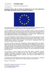 EUROPEAN UNION DELEGATION TO THE REPUBLIC OF SUDAN European Union calls on Sudan to abstain from acts and statements that might derail the process of National Dialogue
