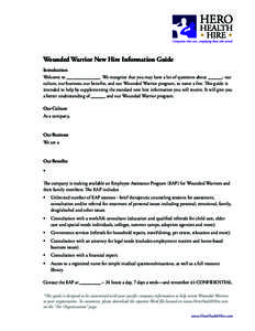 Wounded Warrior New Hire Information Guide Introduction Welcome to ______________. We recognize that you may have a lot of questions about ______- our culture, our business, our benefits, and our Wounded Warrior program,