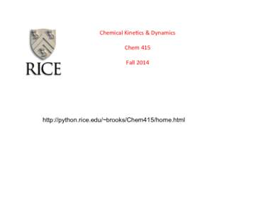 Chemical	
  Kine,cs	
  &	
  Dynamics	
   	
   Chem	
  415	
     Fall	
  2014