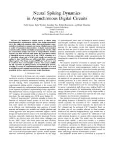 Neural Spiking Dynamics in Asynchronous Digital Circuits Nabil Imam, Kyle Wecker, Jonathan Tse, Robert Karmazin, and Rajit Manohar Computer Systems Laboratory Cornell University Ithaca, NY, U.S.A.