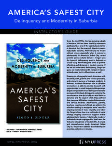 AMERICA’S SAFEST CITY Delinquency and Modernity in Suburbia INSTRUCTOR’S GUIDE Since the mid-1990s, the fast-growing suburb of Amherst, NY has been voted by numerous publications as one of the safest places to live