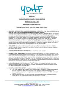 MINUTES YARRA DRUG AND HEALTH FORUM MEETING MONDAY, March 2nd 2015 Meeting at 12.30pm-2pm in the: Reading Room, Fitzroy Town Hall, Napier Street, Fitzroy 1. WELCOME, INTRODUCTIONS & ACKNOWLEDGEMENT of COUNTRY: Peter Wear