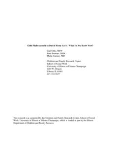 Child Maltreatment in Out of Home Care: What Do We Know Now? Gail Tittle, MSW John Poertner, DSW Philip Garnier, PhD Children and Family Research Center School of Social Work